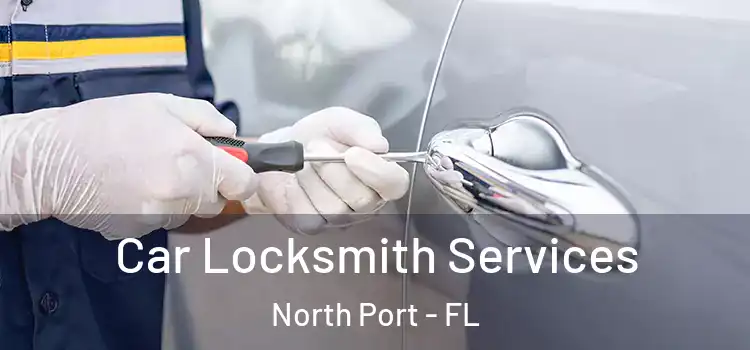 Car Locksmith Services North Port - FL