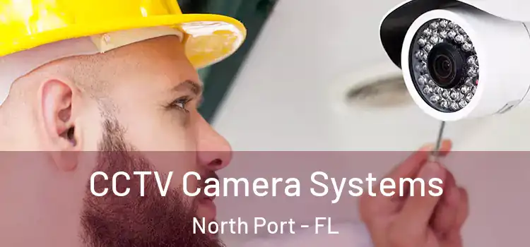 CCTV Camera Systems North Port - FL