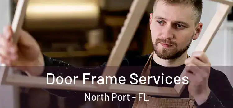 Door Frame Services North Port - FL