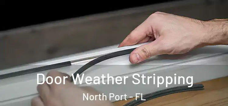 Door Weather Stripping North Port - FL