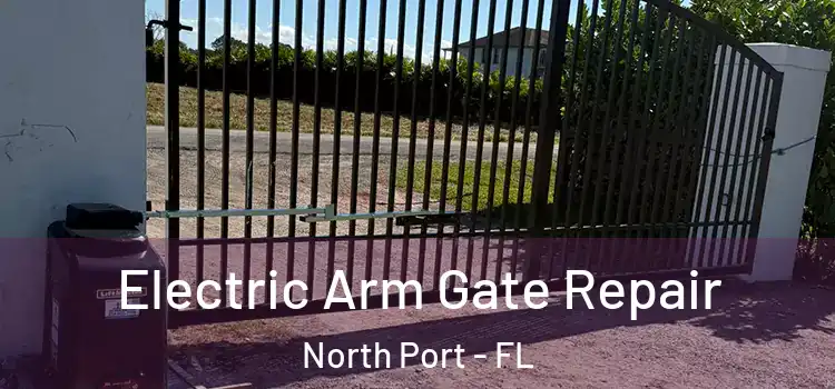 Electric Arm Gate Repair North Port - FL
