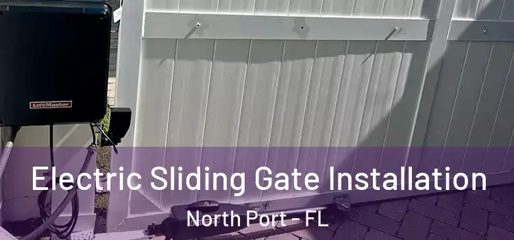 Electric Sliding Gate Installation North Port - FL