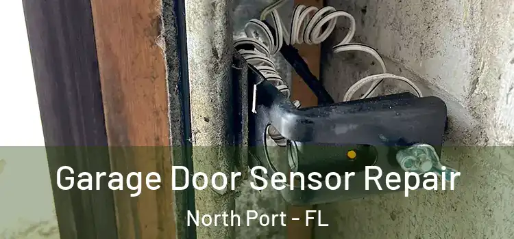 Garage Door Sensor Repair North Port - FL
