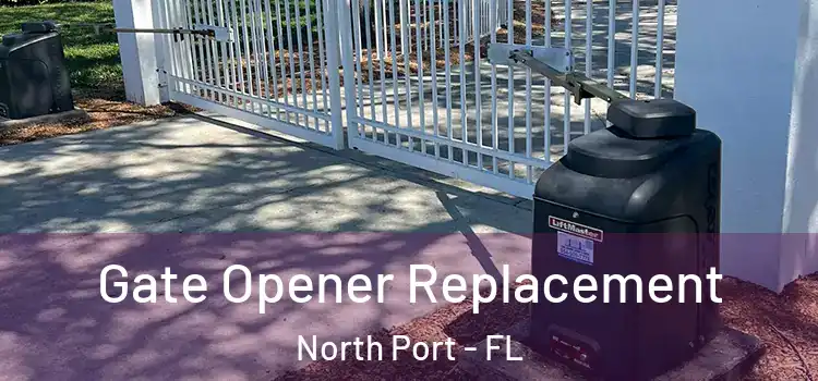 Gate Opener Replacement North Port - FL