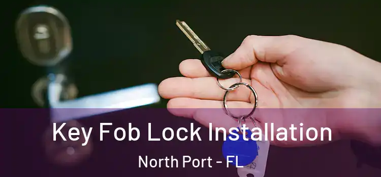 Key Fob Lock Installation North Port - FL