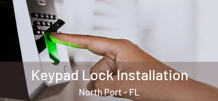 Keypad Lock Installation North Port - FL
